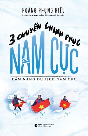 Sách 3 Chuyến Chinh Phục Nam Cực, Cẩm nang du lịch Nam Cực - Hoàng Phụng Hiếu