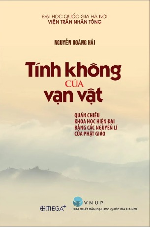 Tính Không Của Vạn Vật: Quán Chiếu Khoa Học Hiện Đại Bằng Các Nguyên Lý Của Phật Giáo - Nguyễn Hoàng Hải