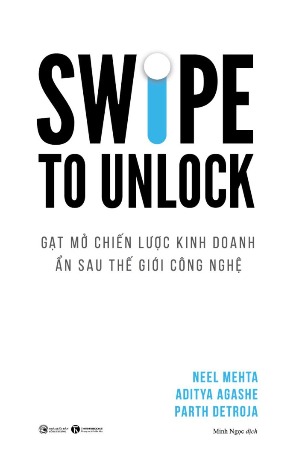 Swipe To Unlock - Gạt Mở Chiến Lược Kinh Doanh Ẩn Sau Thế Giới Công Nghệ