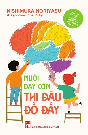 Sách Nuôi Dạy Con Thi Đâu Đỗ Đấy - Nishimura Noriyasu