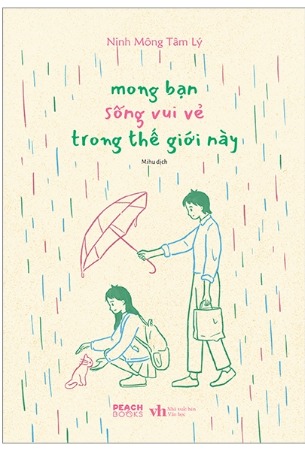 Sách Mong Bạn Sống Vui Vẻ Trong Thế Giới Này - Ninh Mông Tâm Lý