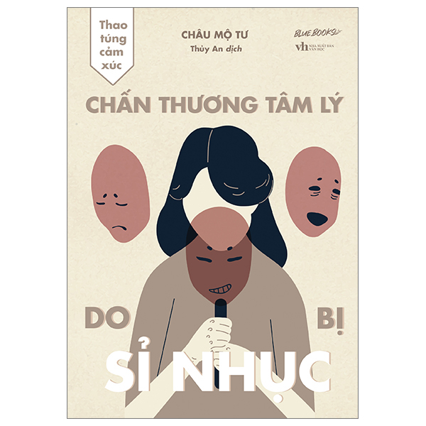 Sách Thao Túng Cảm Xúc - Chấn Thương Tâm Lý Do Bị Sỉ Nhục - Châu Mộ Tư