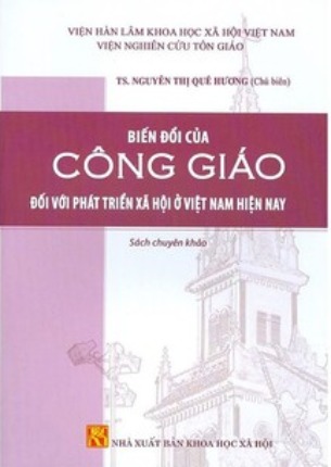 Biến đổi của Công Giáo đối với phát triển xã hội ở Việt Nam hiện nay - TS. Nguyễn Thị Quế Hương