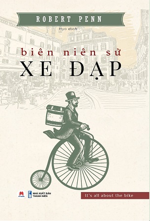 Sách Biên Niên Sử Xe Đạp - Robert Penn