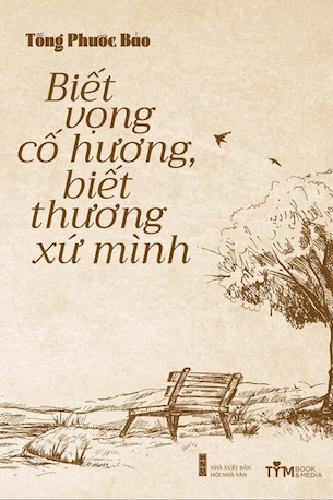 Biết Vọng Cố Hương, Biết Thương Xứ Mình - Tống Phước Bảo