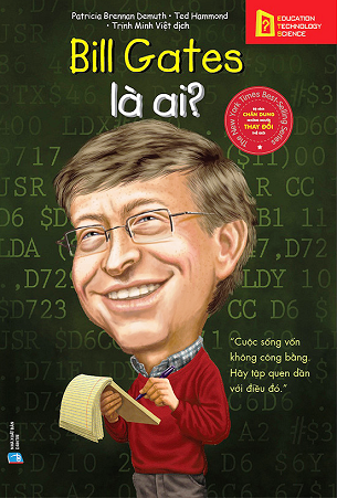 Bộ Sách Chân Dung Những Người Thay Đổi Thế Giới - Bill Gates Là Ai? (Tái Bản 2023) - Nhiều Tác Giả