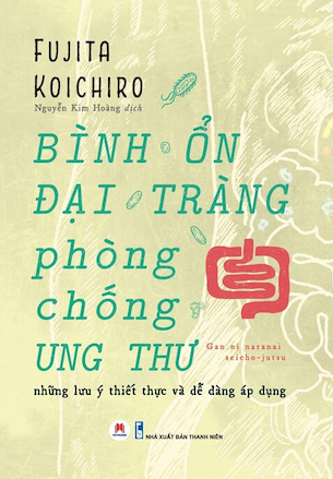 Bình Ổn Đại Tràng, Phòng Chống Ung Thư - Fujita Koichiro