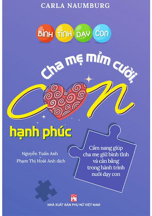 Bình Tĩnh Dạy Con - Cha Mẹ Mỉm Cười Con Hạnh Phúc - Carla Naumburg