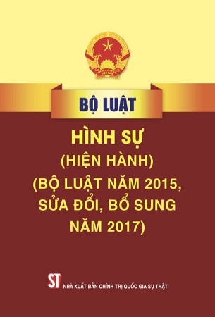 Sách Bộ Luật Hình Sự (Hiện Hành) (Bộ Luật Năm 2015, Sửa Đổi, Bổ Sung Năm 2017)