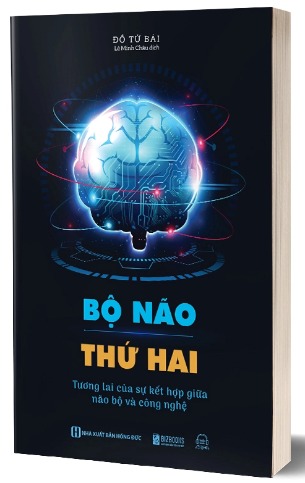 Sách Bộ Não Thứ Hai: Tương Lai Của Sự Kết Hợp Giữa Não Bộ Và Công Nghệ Đồ Tử Bái