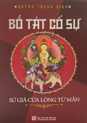 Bồ Tác Cố Sự - Sứ Giả Của Lòng Từ Mẫn - Huỳnh Thanh Bình