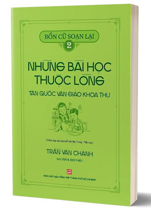 Bổn Cũ Soạn Lại 2 - Những Bài Học Thuộc Lòng Tân Quốc Văn Giáo Khoa Thư - Trần Văn Chánh