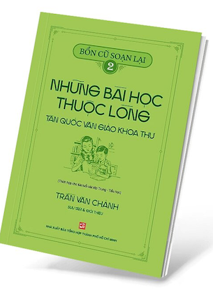 Bổn Cũ Soạn Lại 2 - Những Bài Học Thuộc Lòng Tân Quốc Văn Giáo Khoa Thư - Trần Văn Chánh