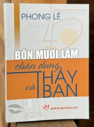 Sách Bốn Mươi Lăm Chân Dung Thầy Và Bạn - Phong Lê