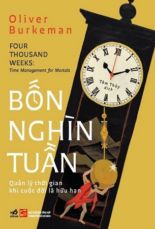 Sách Bốn Nghìn Tuần - Quản Lý Thời Gian Khi Cuộc Đời Là Hữu Hạn - Oliver Burkeman