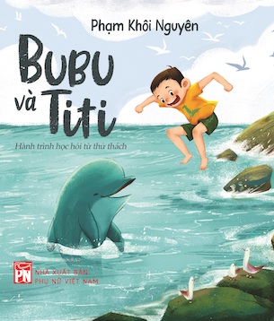 Bubu và Titi – hành trình học hỏi từ thử thách - Phạm Khôi Nguyên