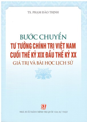 Bước chuyển tư tưởng chính trị Việt Nam cuối thế kỷ XIX đầu thế kỷ XX: Giá trị và bài học lịch sử