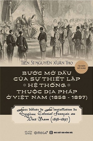 Bước Mở Đầu Của Sự Thiết Lập Hệ Thống Thuộc Địa Pháp Ở Việt Nam (1858 - 1897) - TS. Nguyễn Xuân Thọ