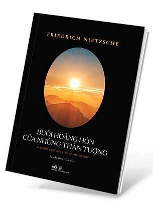 Buổi Hoàng Hôn Của Những Thần Tượng - Friedrich Nietzsche