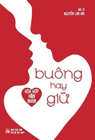 Combo 2 Cuốn Sách Hòa Hợp Hôn Nhân - Buông Hay Giữ + Bí Mật Chuyện Phòng The - TS. BS. Nguyễn Lan Hải, TS. BS. Nguyễn Lan Hải