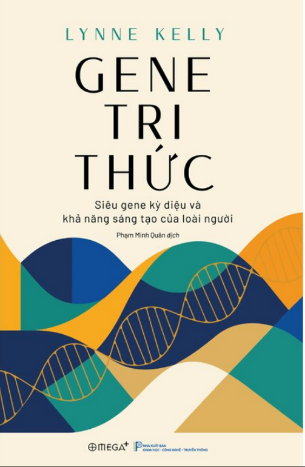 Gene Tri Thức - Siêu Gene Kỳ Diệu Và Khả Năng Sáng Tạo Của Loài Người - Lynne Kelly