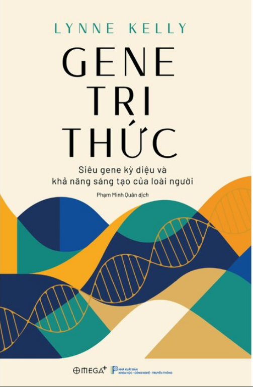 Gene Tri Thức - Siêu Gene Kỳ Diệu Và Khả Năng Sáng Tạo Của Loài Người - Lynne Kelly