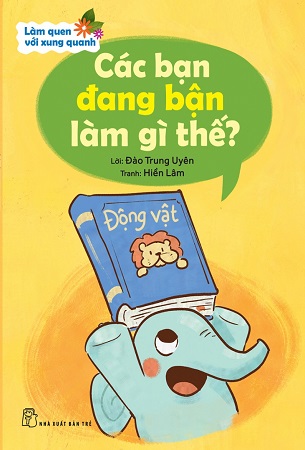 Bộ Sách 3 Cuốn Làm Quen Với Xung Quanh - Đào Trung Uyên