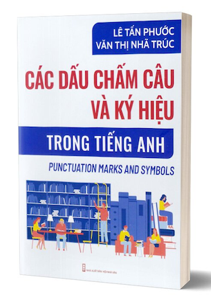 Các Dấu Chấm Câu Và Ký Hiệu Trong Tiếng Anh - Lê Tấn Phước, Văn Thị Nhã Trúc