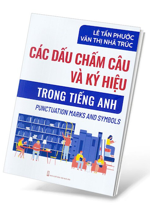 Các Dấu Chấm Câu Và Ký Hiệu Trong Tiếng Anh - Lê Tấn Phước, Văn Thị Nhã Trúc