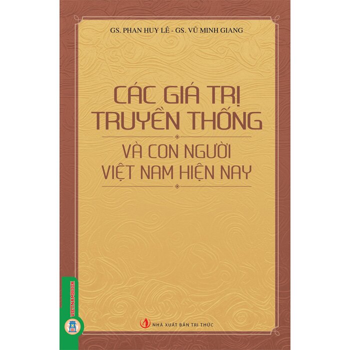 (Combo Sách) Các Giá Trị Văn Hóa Việt Nam Chuyển Từ Truyền Thống Đến Hiện Đại + Các Giá Trị Truyền Thống Và Con Người Việt Nam Hiện Nay (GS.TS. Đỗ Huy, Phan Huy Lê Vũ Minh Giang)