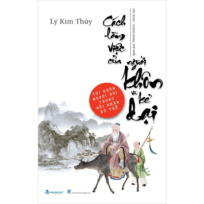 Sách Cách Làm Việc Của Người Khôn Và Kẻ Dại - Túi Khôn Người Đời Trong Đối Nhân Xử Thế (Lý Kim Thủy)