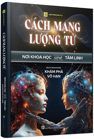 Sách Cách Mạng Lượng Tử - Nơi khoa học gặp gỡ Tâm linh - Nam Tiên Sinh