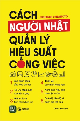 Sách Cách người Nhật quản lý hiệu suất công việc - Hidenori Shibamoto