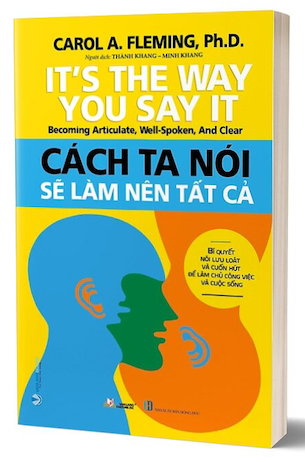 Cách Ta Nói Sẽ Làm Nên Tất Cả - Carol A. Fleminh, Ph.D.