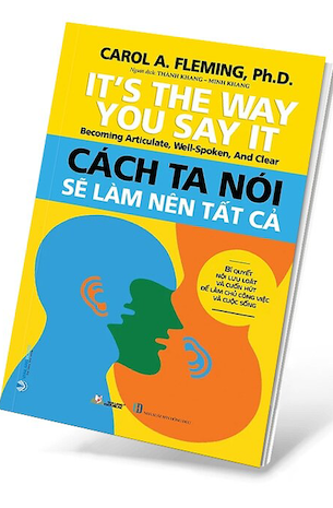 Cách Ta Nói Sẽ Làm Nên Tất Cả - Carol A. Fleminh, Ph.D.