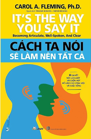 Cách Ta Nói Sẽ Làm Nên Tất Cả - Carol A. Fleminh, Ph.D.