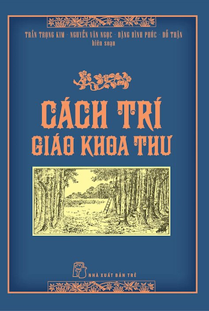 Cách Trí Giáo Khoa Thư (Bìa Cứng) - Trần Trọng Kim, Nguyễn Văn Ngọc, Đặng Đình Phúc, Đỗ Thận