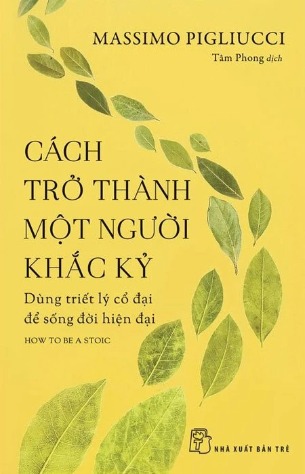 Combo 4 cuốn: Khắc Kỷ + Chủ Nghĩa Khắc Kỷ+ Trí Tuệ Khắc Kỷ + Cách Trở Thành Một Người Khắc Kỷ