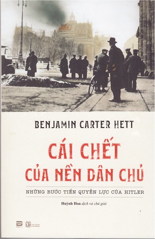 Cái chết của nền dân chủ: Những bước tiến quyền lực của Hitler - Benjamin Carter Hett