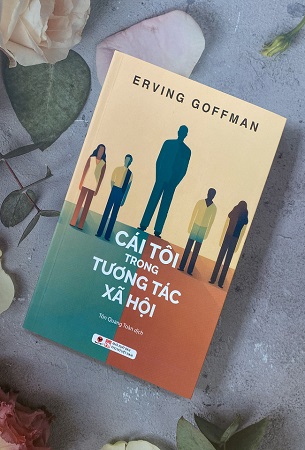 Sách Cái Tôi Trong Tương Tác Xã Hội - Erving Goffman