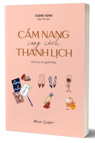 Cẩm Nang Cung Cách Thanh Lịch - 8 Bài Học Từ Người Nhật - Toshie Igaki