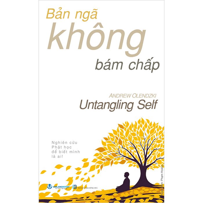 Bản ngã không bám chấp - Nghiên cứu phật học để biết mình là ai (Andrew Olendzki)