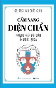 Cẩm Nang Diện Chẩn - Phương Pháp Đơn Giản Áp Dụng Tại Gia -  GS. TSKH. Bùi Quốc Châu 