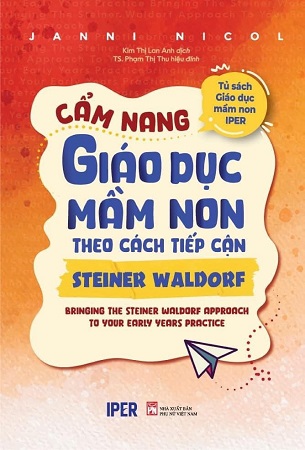 Sách Cẩm Nang Giáo Dục Mầm Non Theo Cách Tiếp Cận Steiner Waldorf - Janni Nicol