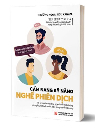 Cẩm Nang Kỹ Năng Nghề Phiên Dịch - ThS. Lê Huy Khoa