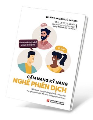 Cẩm Nang Kỹ Năng Nghề Phiên Dịch - ThS. Lê Huy Khoa