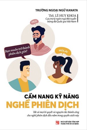 Cẩm Nang Kỹ Năng Nghề Phiên Dịch - ThS. Lê Huy Khoa