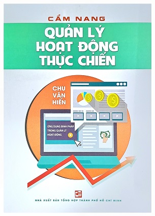 Sách Cẩm Nang Quản Lý Hoạt Động Thực Chiến - Chu Văn Hiến