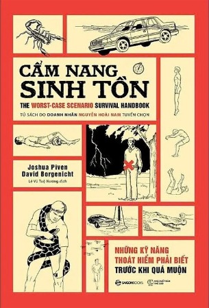 Cẩm Nang Sinh Tồn - Những Kỹ Năng Thoát Hiểm Cần Phải Biết Trước Khi Quá Muộn (Joshua Piven, David Borgenicht)