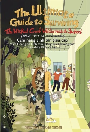 Cẩm nang sinh tồn siêu cấp: Miền Hoang dã Kinh tởm, Đáng sợ và Trường học (cũng chẳng tốt hơn là bao) – The Ultimate Guide to Surviving: The Wicked, Cruel Wilderness & School (which isn’t so much better)